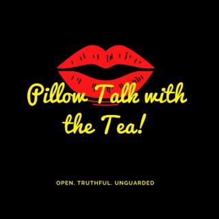 Pillow Talk w/ the Tea!