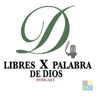 Libres X Palabra De DIOS | PODCAST