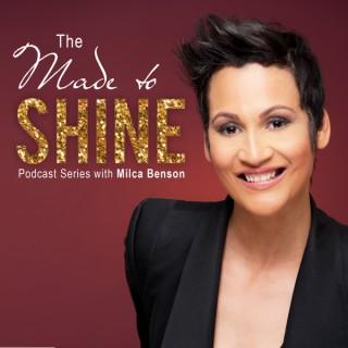 Made to Shine with Milca Benson