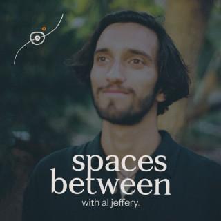 Spaces Between with Al Jeffery