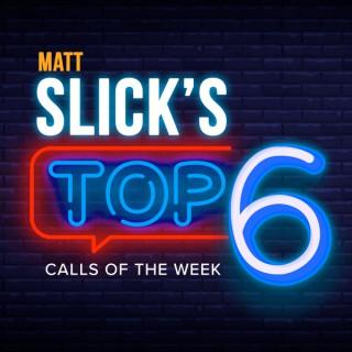 Matt's Slick's TOP 6