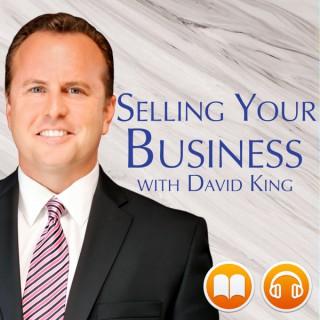 Selling Your Business with David King