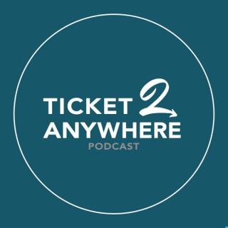Ticket 2 Anywhere Podcast