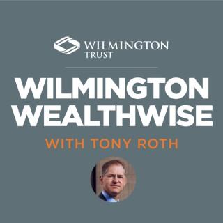 Wilmington WealthWise with Tony Roth