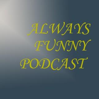 Always Funny Podcast