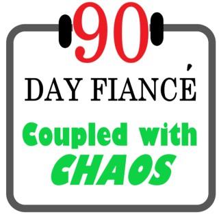 90 Day Fiance - Coupled with Chaos