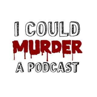 I Could Murder A Podcast