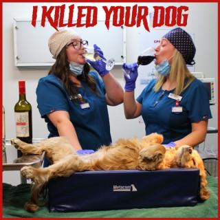 I Killed Your Dog Podcast