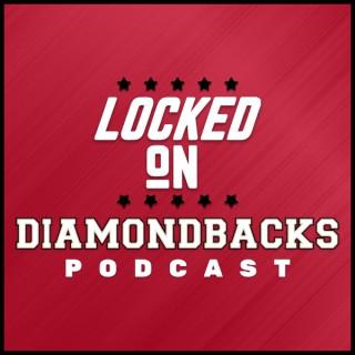 Locked On Diamondbacks - Daily Podcast On The Arizona Diamondbacks