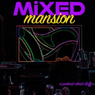 MiXED Mansion