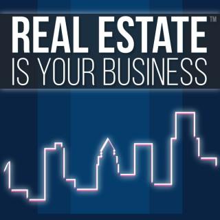 Real Estate Is Your Business - a real estate technology podcast