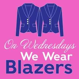 On Wednesdays We Wear Blazers