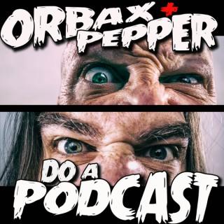 Orbax and Pepper Do A Podcast