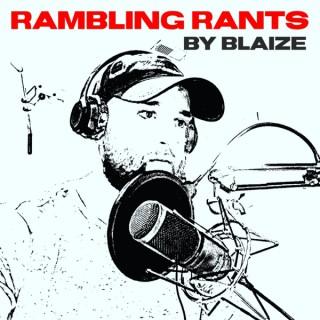 Rambling Rants by Blaize