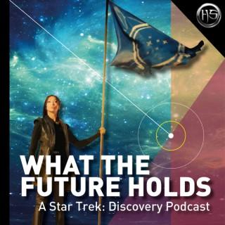 What the Future Holds - A Star Trek Discovery podcast