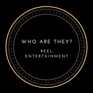 Who Are They? Reel Entertainment