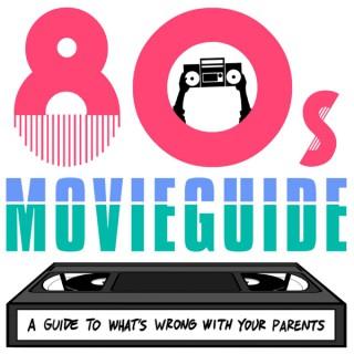80s Movies: A Guide to What's Wrong with Your Parents