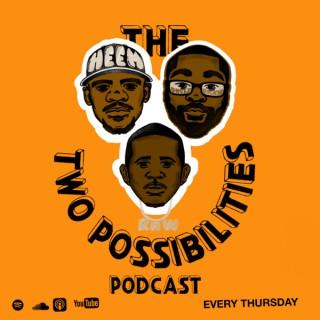 The Two Possibilities Podcast