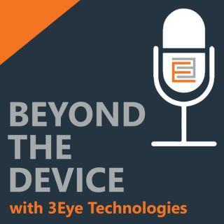 Beyond the Device with 3Eye Technologies
