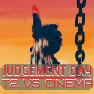 Judgement Day: T2 VS Cinema