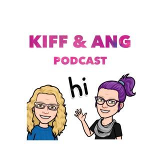 Kiff and Ang Podcast