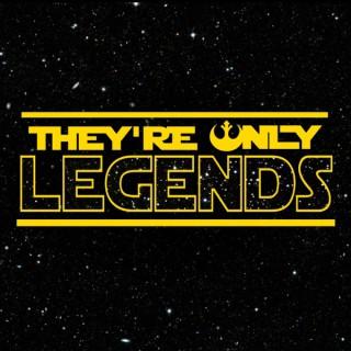 They’re Only Legends