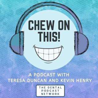 Chew on This - A Dental Podcast