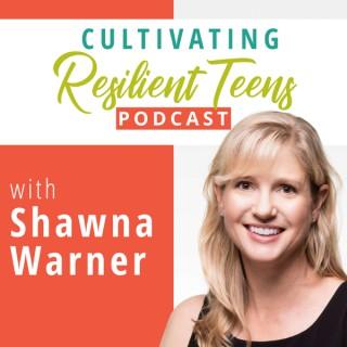 Cultivating Resilient Teens Podcast