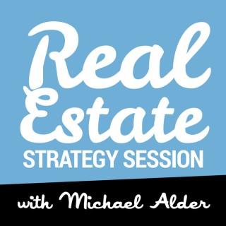 Real Estate Strategy Session with Michael Alder