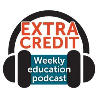 Extra Credit - Weekly Education Podcast