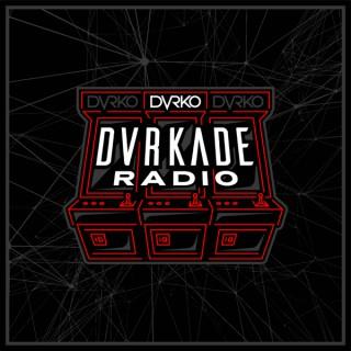 DVRKADE Radio