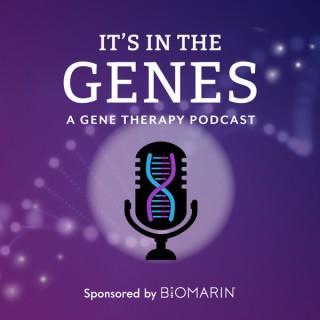 It's In The Genes: A Gene Therapy Podcast