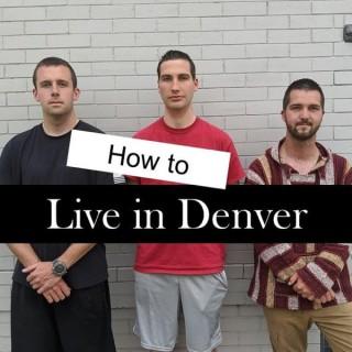 How to Live in Denver Podcast