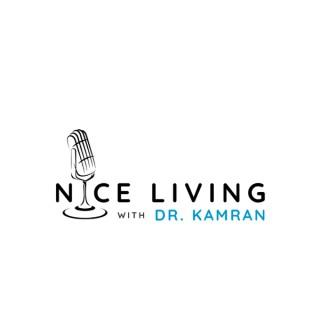 Nice Living with Dr. Kamran Podcast