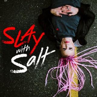 Slay with Salt