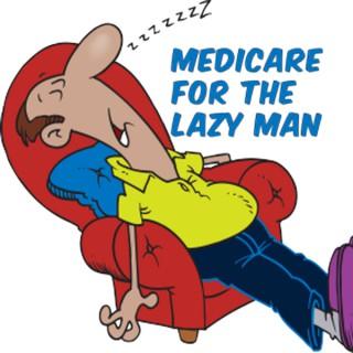 Medicare For The Lazy Man Podcast