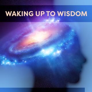 Waking Up to Wisdom Podcast