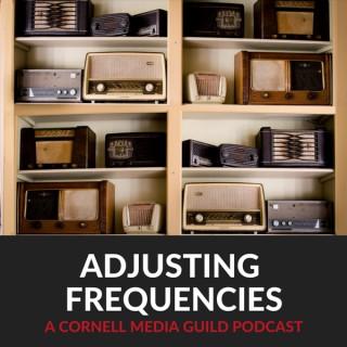 Adjusting Frequencies: A Cornell Media Guild Podcast