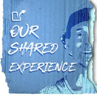 Our Shared Experience