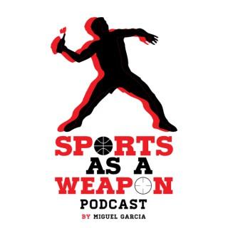 Sports As A Weapon Podcast