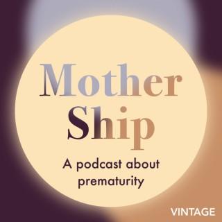 Mother Ship: a podcast about prematurity