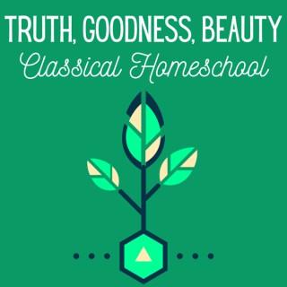 Truth, Goodness, and Beauty Homeschool