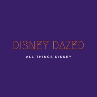 Disney Dazed - A Podcast About All Things Disney