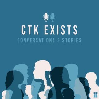 CtK Exists: Conversations and Stories