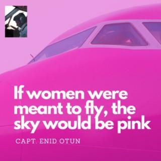 If Women were meant to fly, the sky would be pink..!!