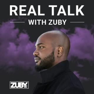 Real Talk with Zuby