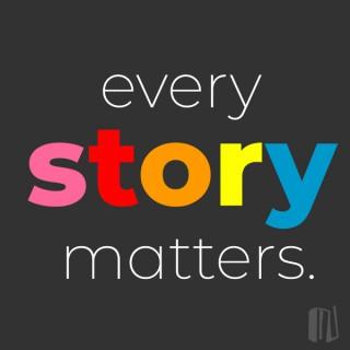 Every Story Matters.