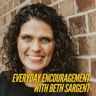 Everyday Encouragement with Beth Sargent