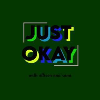 Just Okay