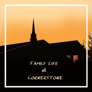 Family Life at Cornerstone